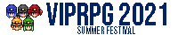 VIPRPG 2021夏の陣